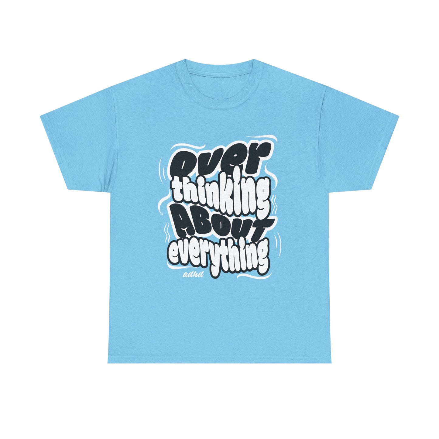 Funny Quote Over Thinking Unisex Tee