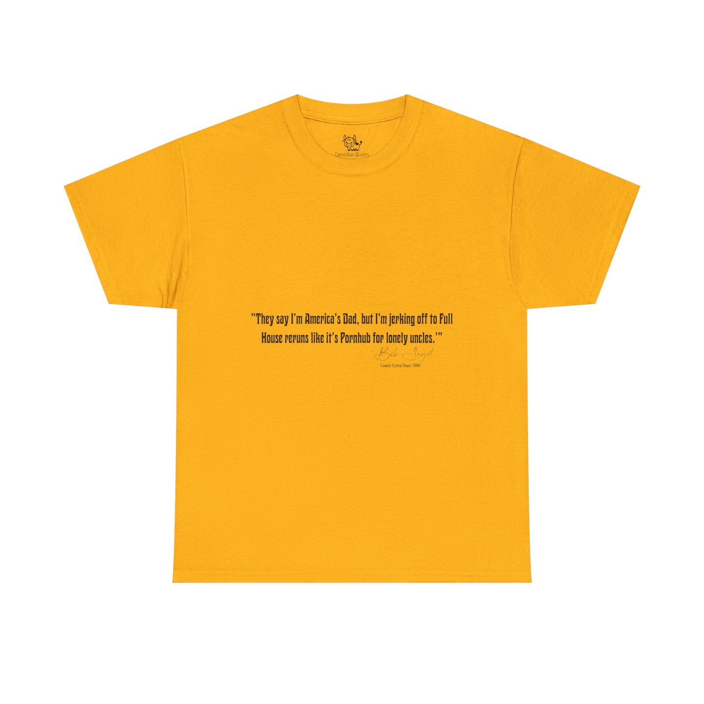 Comedian Quotes Bob Saget Tee - Controversial Humor, Raunchy Joke