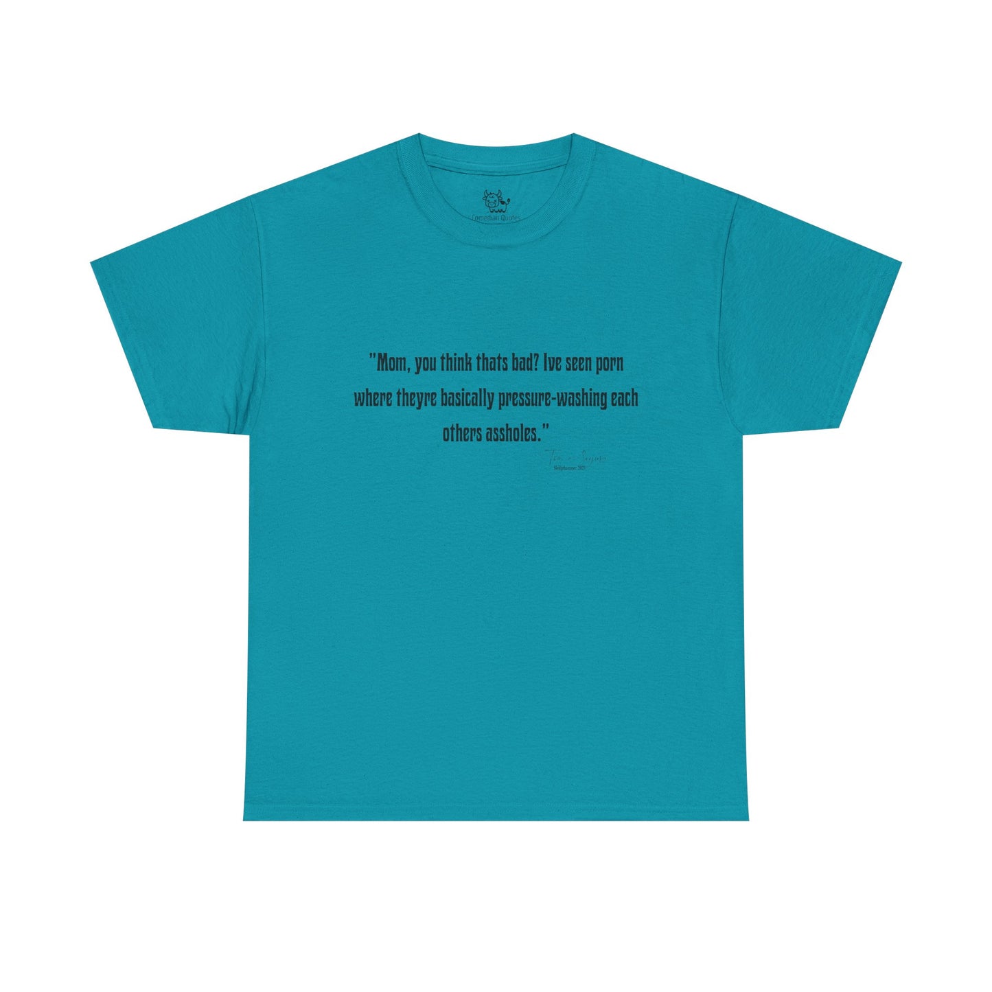 Tom Segura Comedian Quotes Tee with Outrageous jokes